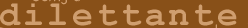 dilettante